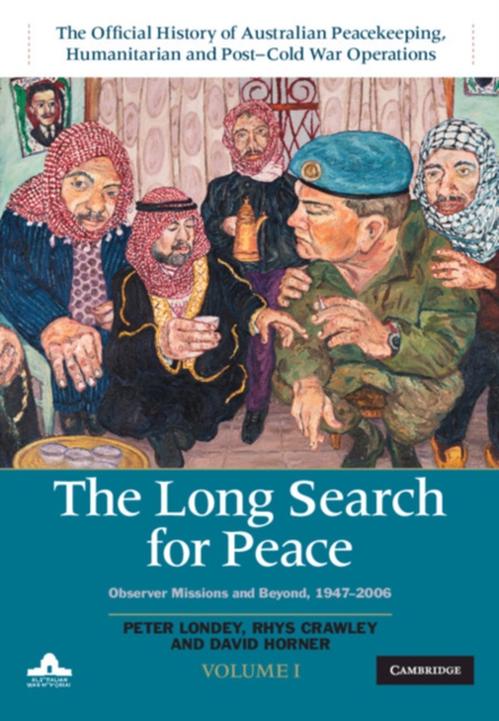 Long Search for Peace: Volume 1, The Official History of Australian Peacekeeping, Humanitarian and Post-Cold War Operations (e-bog) af Horner, David