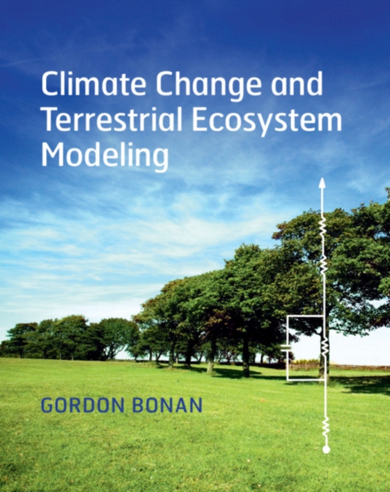 Climate Change and Terrestrial Ecosystem Modeling (e-bog) af Bonan, Gordon