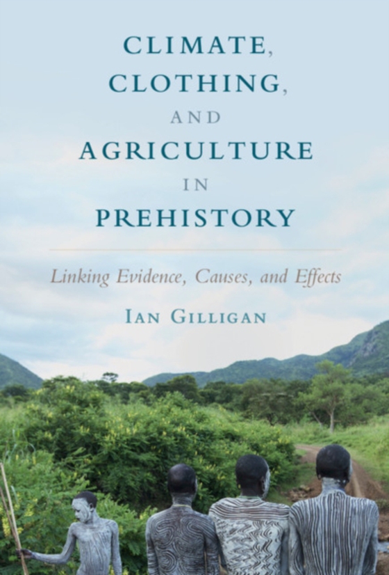 Climate, Clothing, and Agriculture in Prehistory (e-bog) af Gilligan, Ian