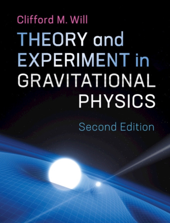 Theory and Experiment in Gravitational Physics (e-bog) af Will, Clifford M.