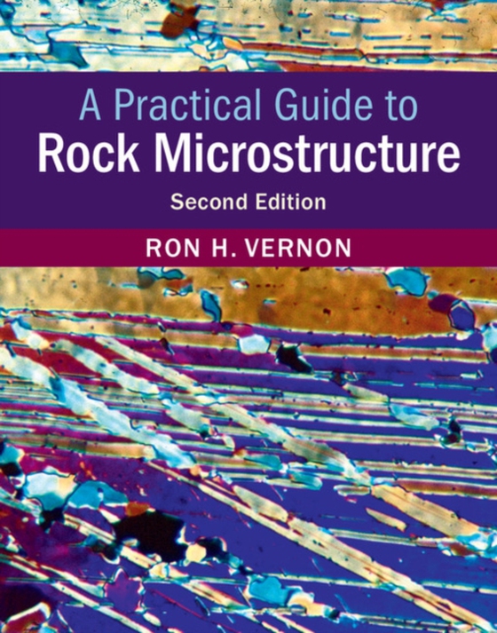 Practical Guide to Rock Microstructure (e-bog) af Vernon, Ron H.