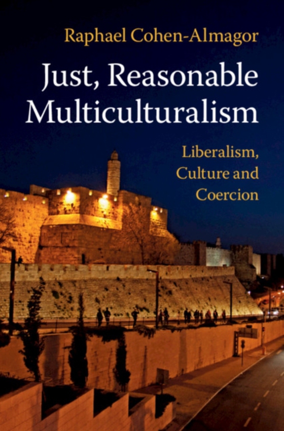 Just, Reasonable Multiculturalism (e-bog) af Cohen-Almagor, Raphael