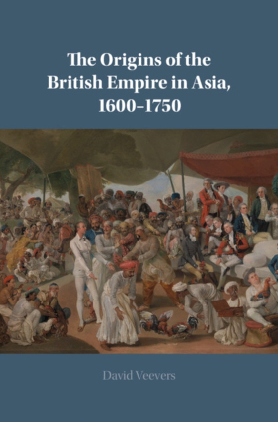 Origins of the British Empire in Asia, 1600-1750 (e-bog) af Veevers, David