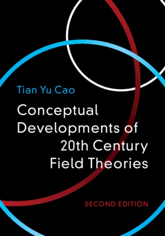 Conceptual Developments of 20th Century Field Theories (e-bog) af Cao, Tian Yu