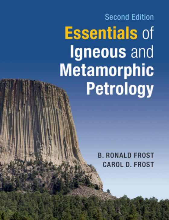 Essentials of Igneous and Metamorphic Petrology (e-bog) af Frost, Carol D.