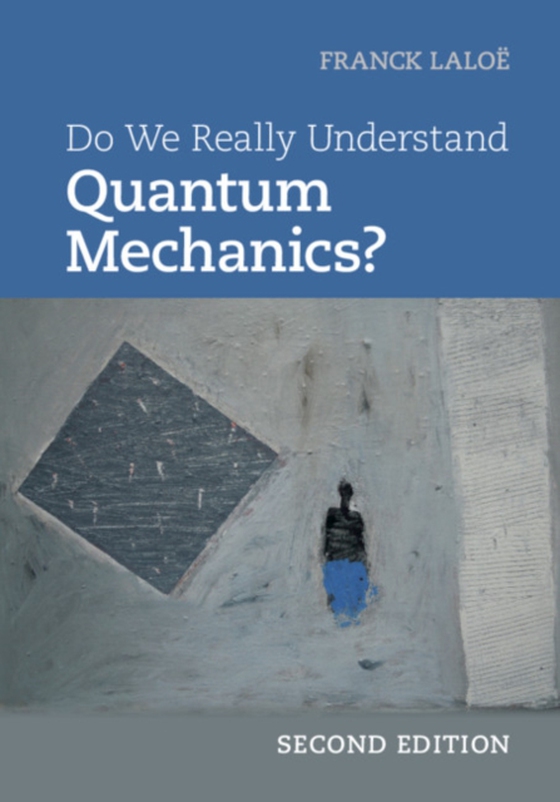 Do We Really Understand Quantum Mechanics? (e-bog) af Laloe, Franck