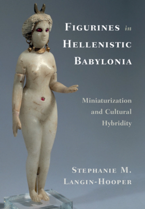 Figurines in Hellenistic Babylonia (e-bog) af Langin-Hooper, Stephanie M.