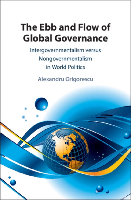 Ebb and Flow of Global Governance (e-bog) af Grigorescu, Alexandru