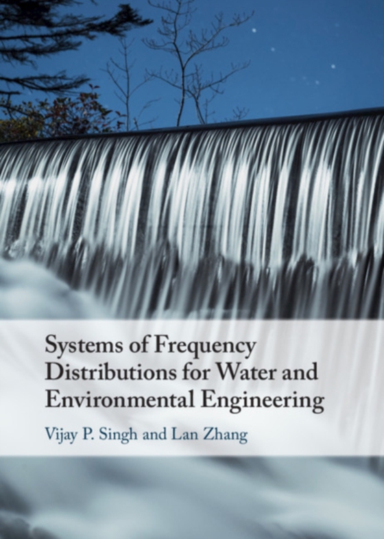 Systems of Frequency Distributions for Water and Environmental Engineering (e-bog) af Zhang, Lan