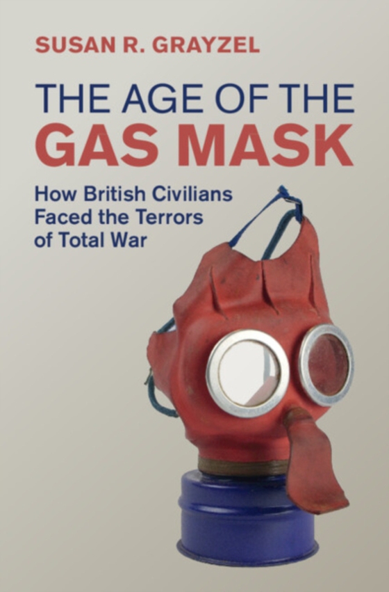 Age of the Gas Mask (e-bog) af Grayzel, Susan R.