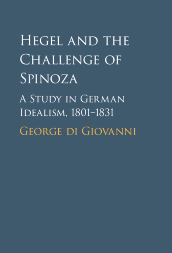 Hegel and the Challenge of Spinoza (e-bog) af Giovanni, George di