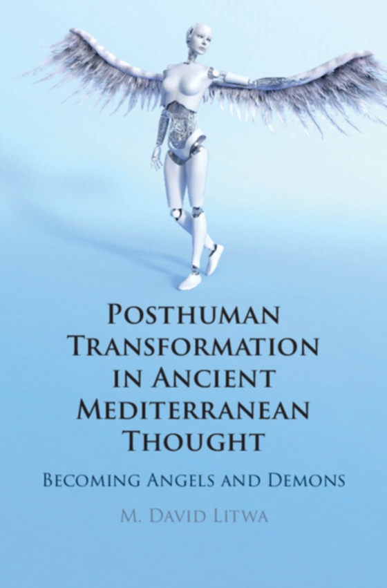 Posthuman Transformation in Ancient Mediterranean Thought (e-bog) af Litwa, M. David