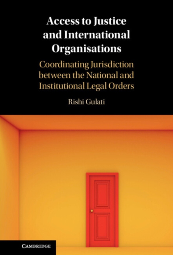 Access to Justice and International Organisations (e-bog) af Gulati, Rishi