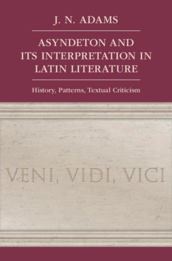 Asyndeton and its Interpretation in Latin Literature (e-bog) af Adams, J. N.