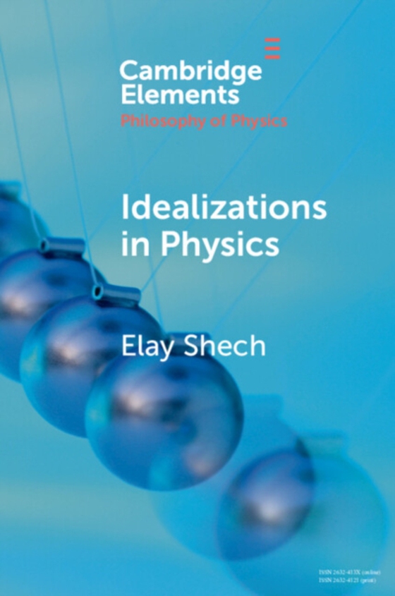 Idealizations in Physics (e-bog) af Shech, Elay