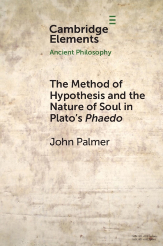 Method of Hypothesis and the Nature of Soul in Plato's Phaedo (e-bog) af Palmer, John