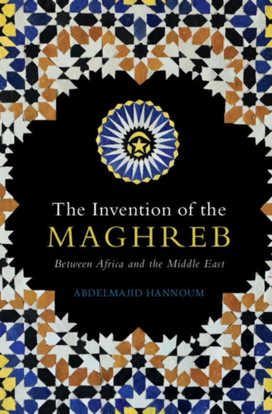 Invention of the Maghreb (e-bog) af Hannoum, Abdelmajid