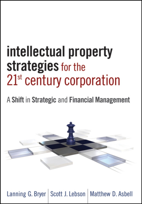Intellectual Property Strategies for the 21st Century Corporation (e-bog) af Asbell, Matthew D.