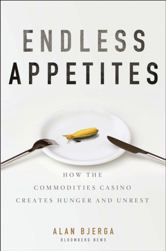 Endless Appetites (e-bog) af Bjerga, Alan