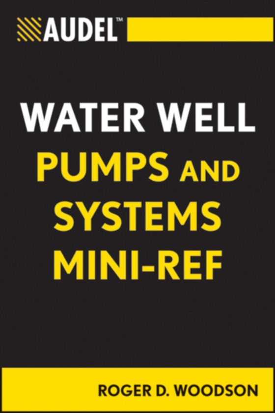 Audel Water Well Pumps and Systems Mini-Ref (e-bog) af Woodson, Roger D.