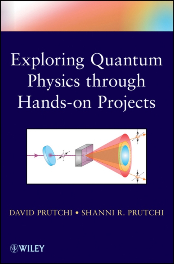 Exploring Quantum Physics through Hands-on Projects (e-bog) af Prutchi, David