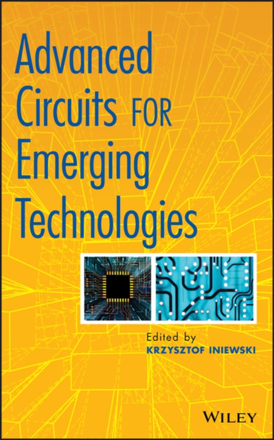 Advanced Circuits for Emerging Technologies (e-bog) af Iniewski, Krzysztof