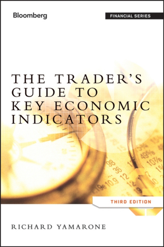 Trader's Guide to Key Economic Indicators (e-bog) af Yamarone, Richard