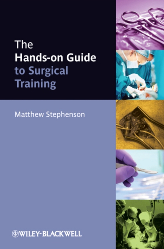 Hands-on Guide to Surgical Training (e-bog) af Stephenson, Matthew