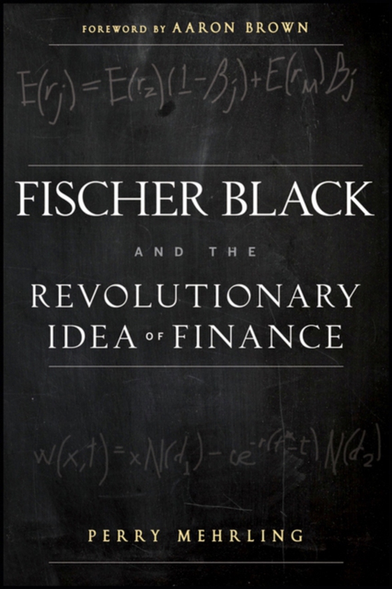 Fischer Black and the Revolutionary Idea of Finance (e-bog) af Brown, Aaron