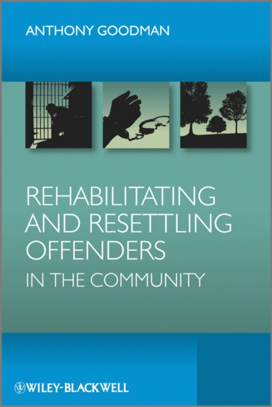 Rehabilitating and Resettling Offenders in the Community (e-bog) af Goodman, Anthony H.