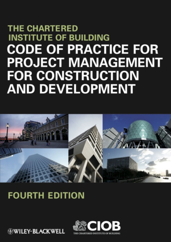 Code of Practice for Project Management for Construction and Development (e-bog) af CIOB (The Chartered Institute of Building)