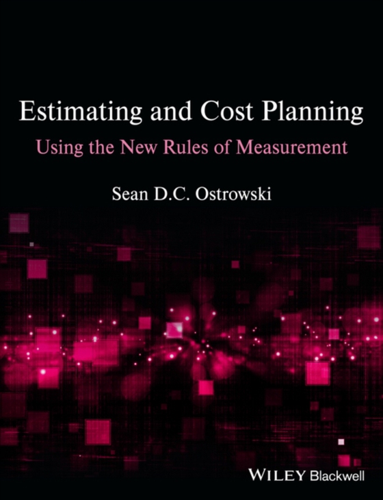 Estimating and Cost Planning Using the New Rules of Measurement (e-bog) af Ostrowski, Sean D. C.