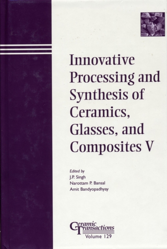 Innovative Processing and Synthesis of Ceramics, Glasses, and Composites V (e-bog) af -