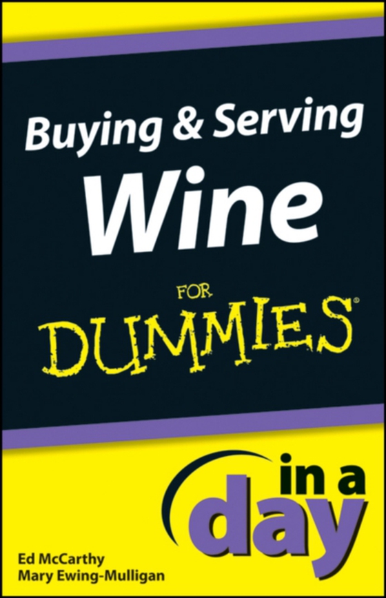 Buying and Serving Wine In A Day For Dummies (e-bog) af Ewing-Mulligan, Mary