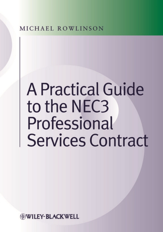 Practical Guide to the NEC3 Professional Services Contract (e-bog) af Rowlinson, Michael