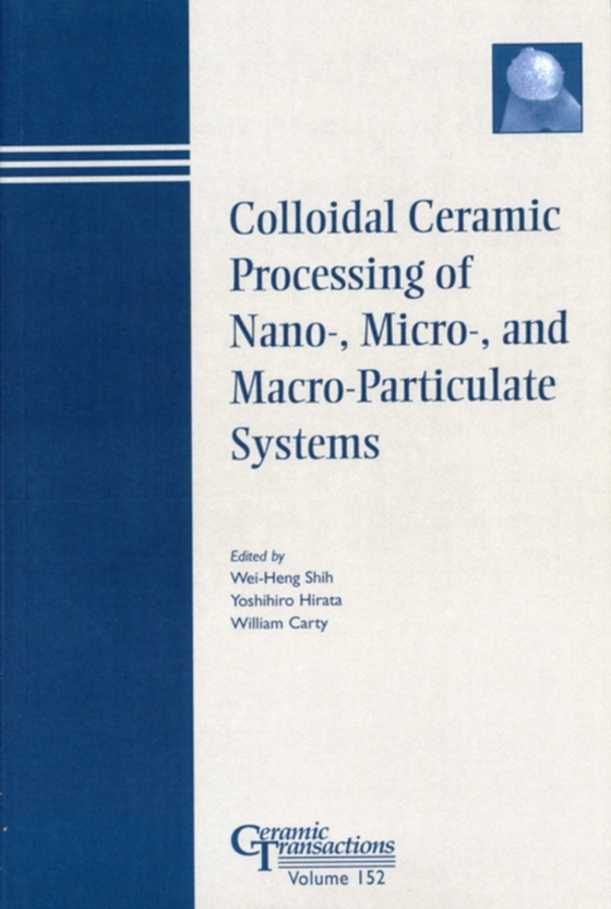 Colloidal Ceramic Processing of Nano-, Micro-, and Macro-Particulate Systems (e-bog) af -