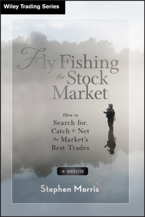 Fly Fishing the Stock Market (e-bog) af Morris, Stephen