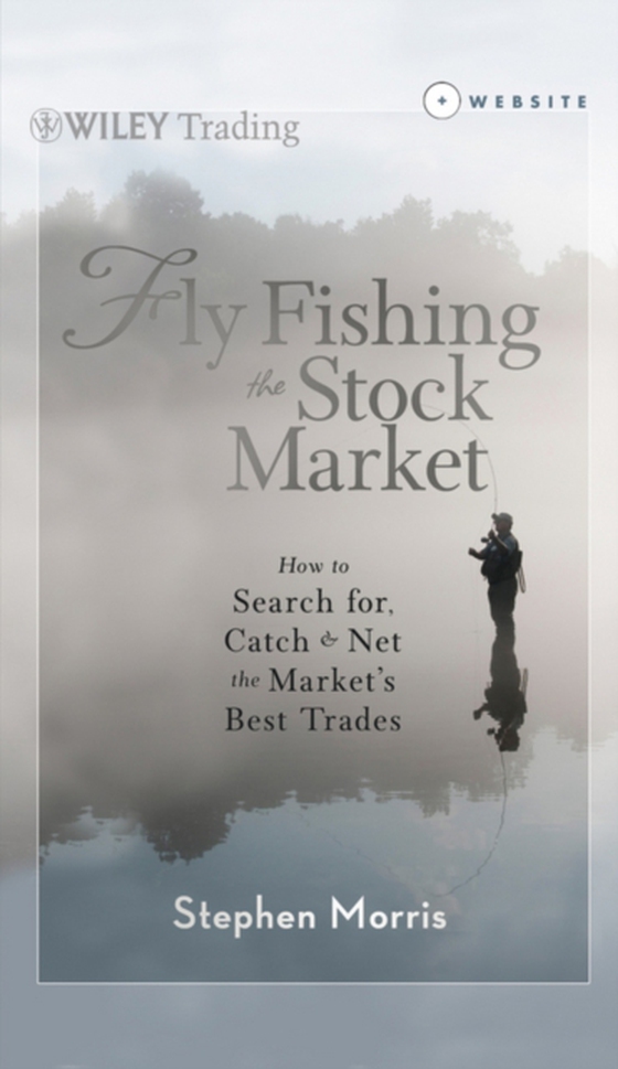 Fly Fishing the Stock Market (e-bog) af Morris, Stephen