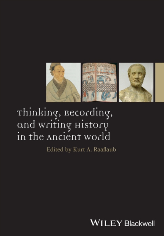 Thinking, Recording, and Writing History in the Ancient World (e-bog) af Raaflaub, Kurt A.