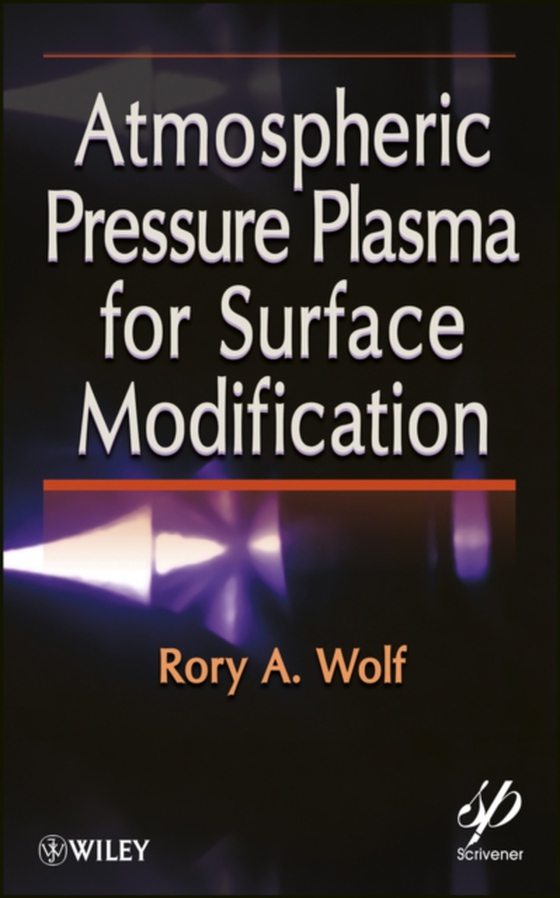 Atmospheric Pressure Plasma for Surface Modification (e-bog) af Wolf, Rory A.