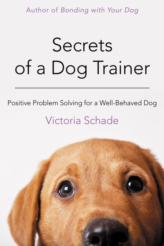 Secrets of a Dog Trainer (e-bog) af Schade, Victoria