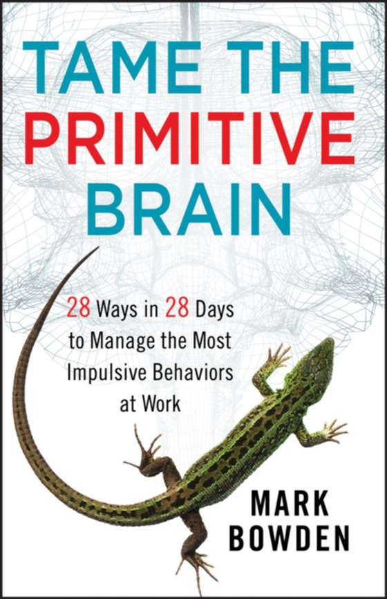 Tame the Primitive Brain (e-bog) af Bowden, Mark