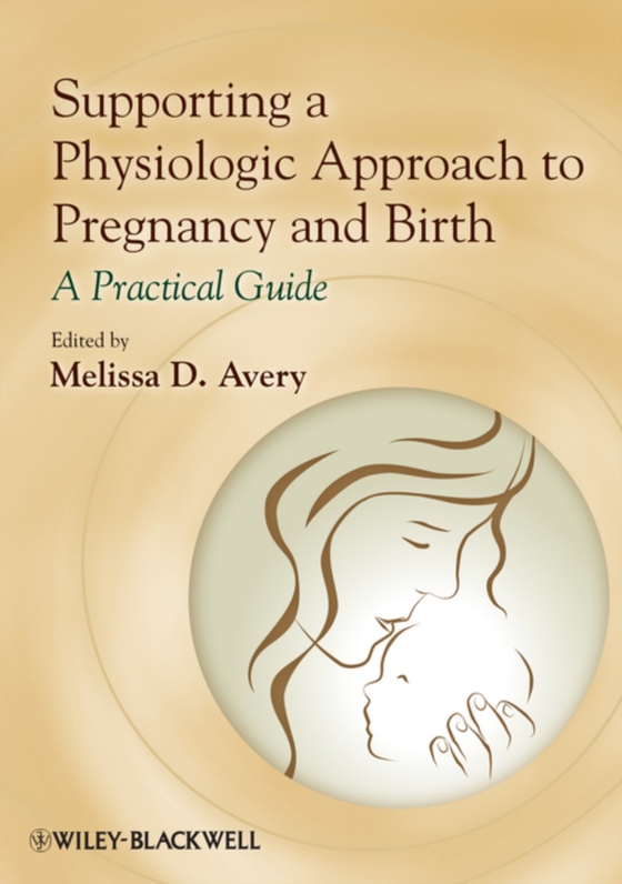 Supporting a Physiologic Approach to Pregnancy and Birth (e-bog) af -