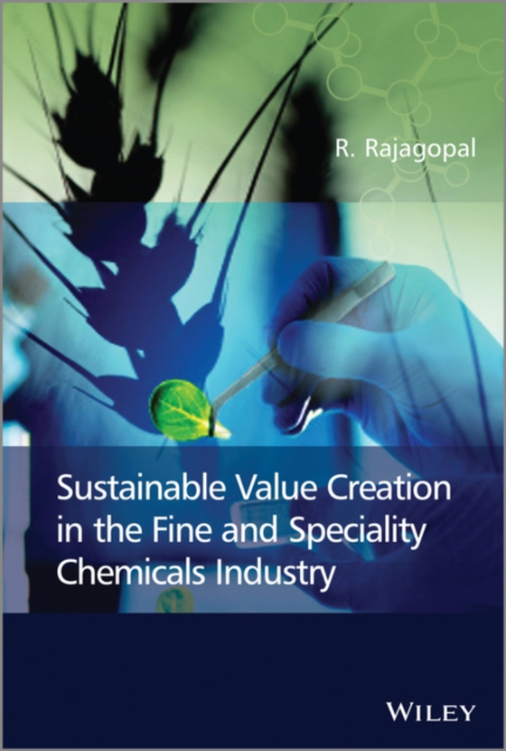 Sustainable Value Creation in the Fine and Speciality Chemicals Industry (e-bog) af Rajagopal, R.