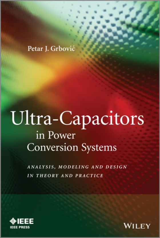 Ultra-Capacitors in Power Conversion Systems (e-bog) af Grbovic, Petar J.