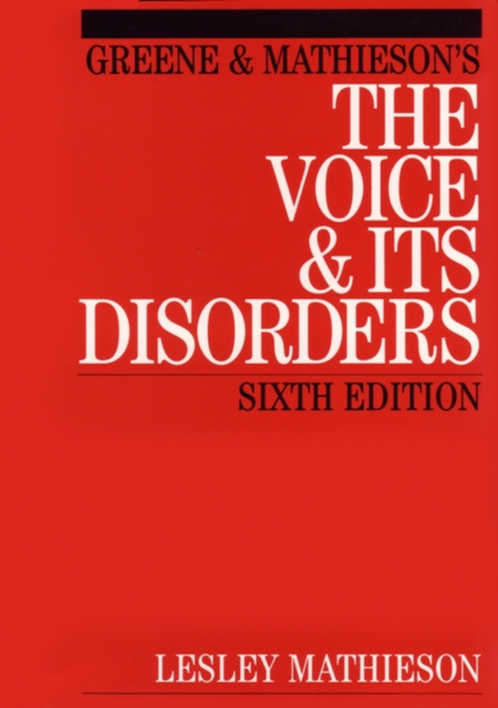 Greene and Mathieson's the Voice and its Disorders (e-bog) af Mathieson, Lesley