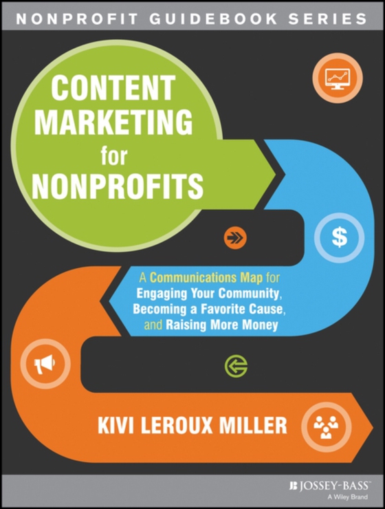 Content Marketing for Nonprofits (e-bog) af Miller, Kivi Leroux