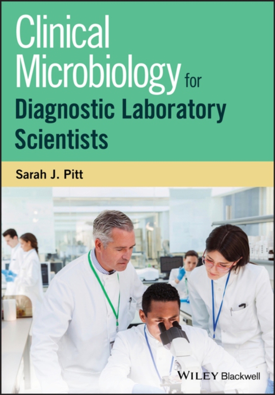 Clinical Microbiology for Diagnostic Laboratory Scientists (e-bog) af Pitt, Sarah J.