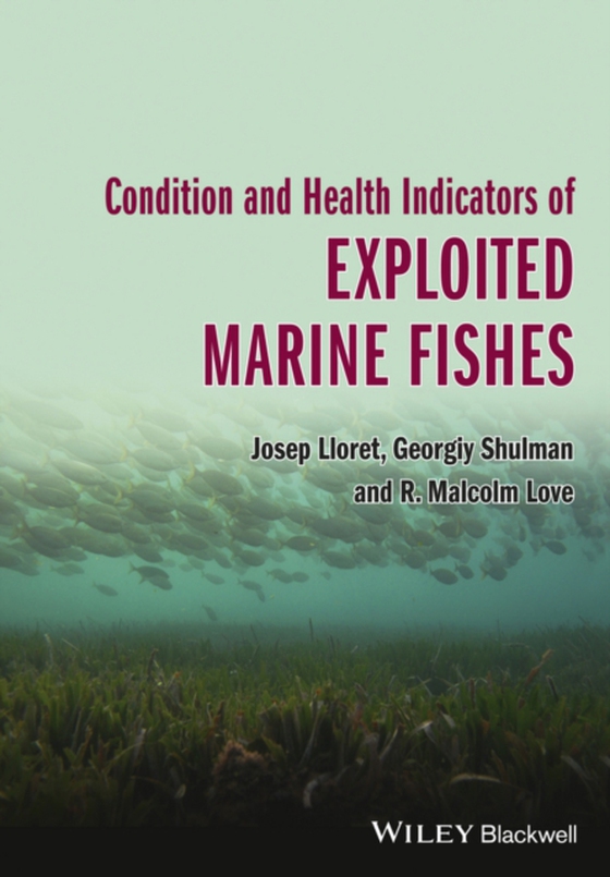 Condition and Health Indicators of Exploited Marine Fishes (e-bog) af Love, R. Malcolm