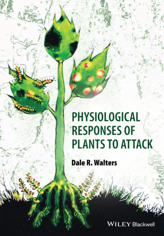 Physiological Responses of Plants to Attack (e-bog) af Walters, Dale